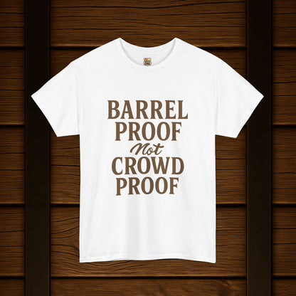 NEW BARREL PROOF not CROWD PROOF shirt
