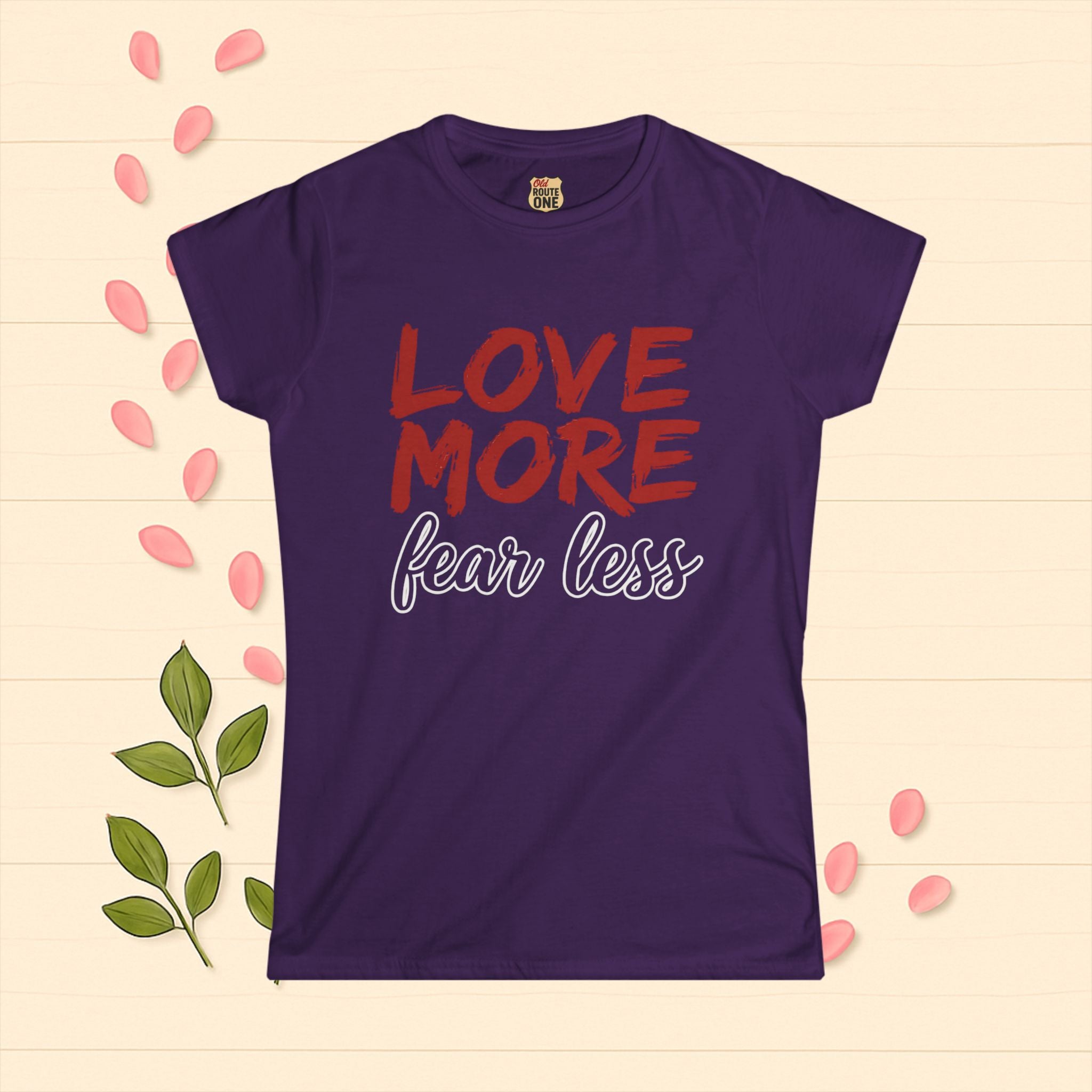 LOVE MORE Fear Less Inspirational Women's Tee