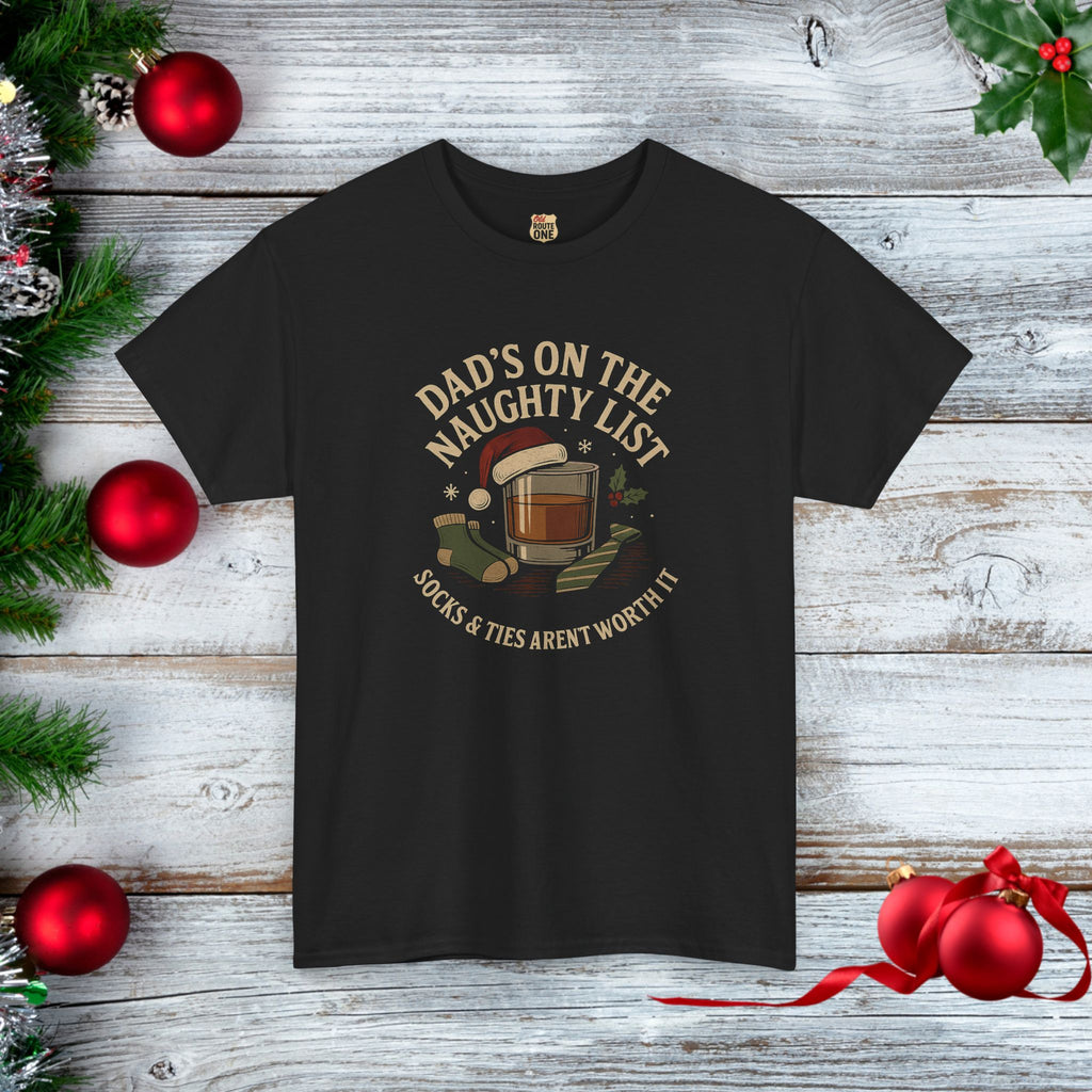 Dad's on the Naughty List because Sock and Ties Aren't Worth It! T-shirt