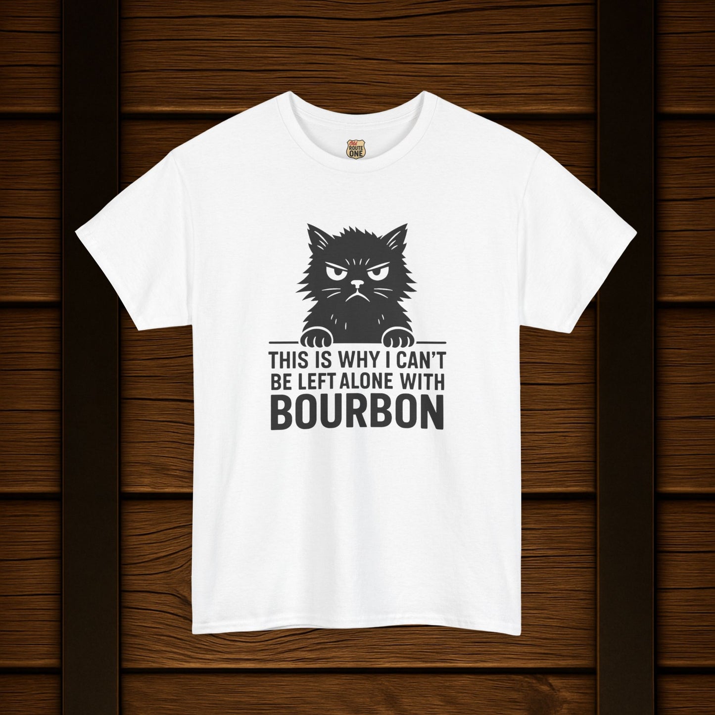 This Is Why I Can't Be Left Alone With Bourbon T-Shirt