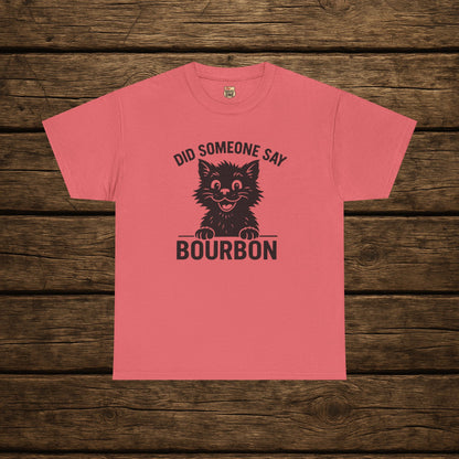 Did Someone Say Bourbon Funny Bourbon Cat Tee