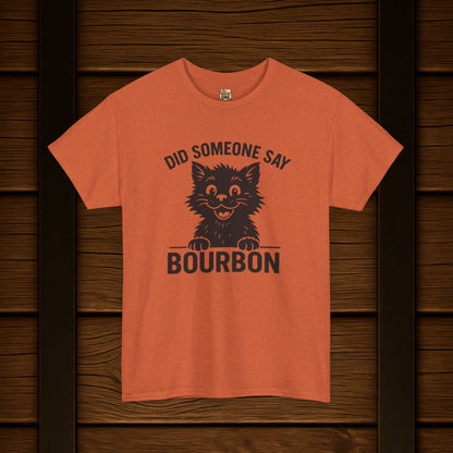 Did Someone Say Bourbon Funny Bourbon Cat Tee
