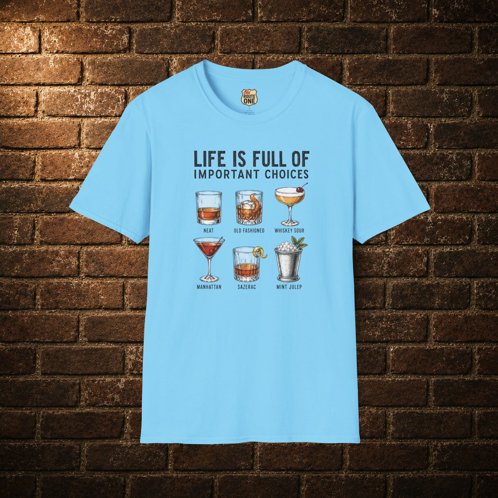 Life Is Full Of Important Choices cocktail T-Shirt