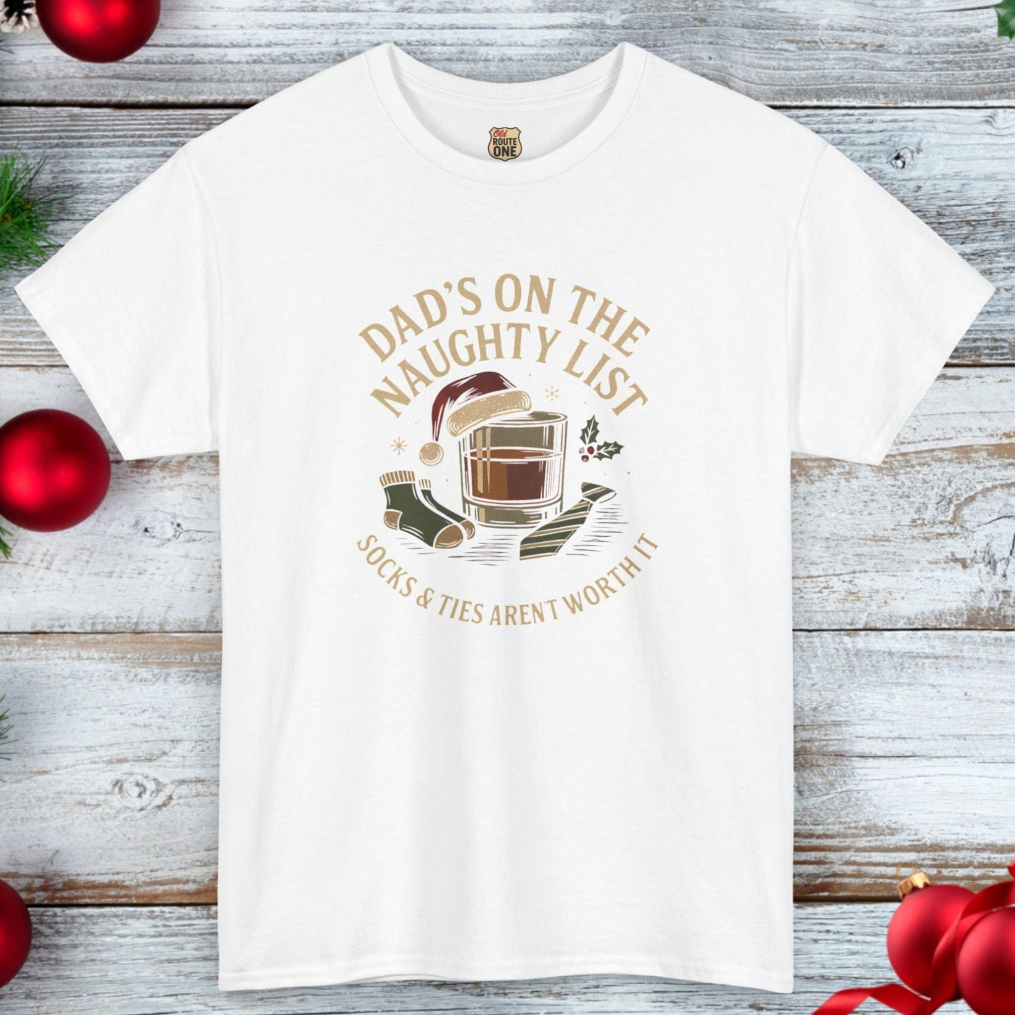 Dad's on the Naughty List because Sock and Ties Aren't Worth It! T-shirt