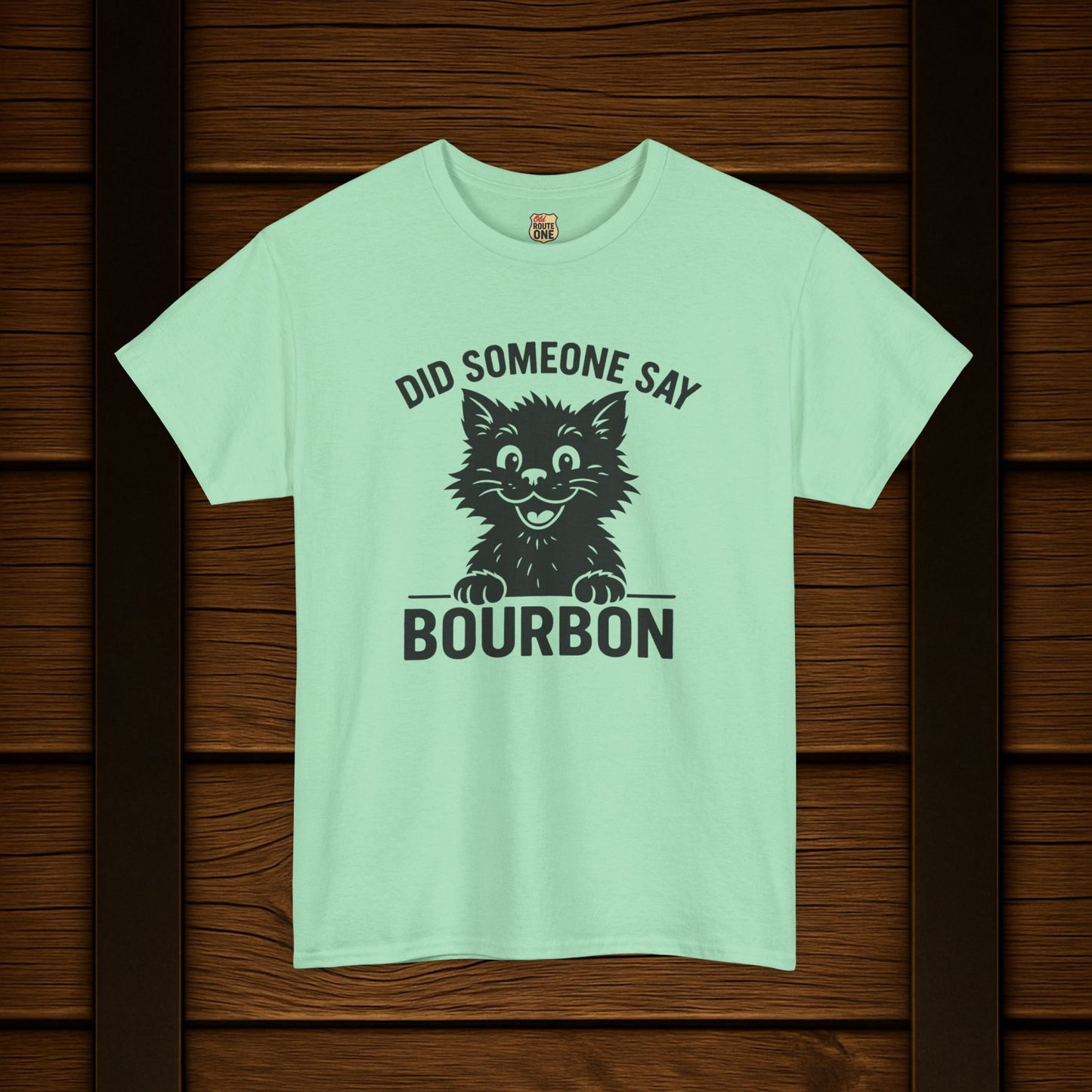 Did Someone Say Bourbon Funny Bourbon Cat Tee