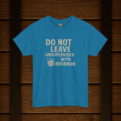 Do Not Leave Unsupervised With Bourbon T-Shirt