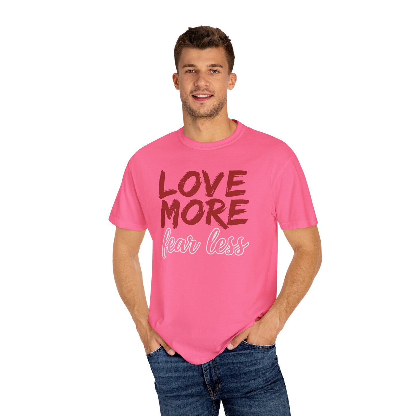 LOVE MORE Fear Less T-shirt