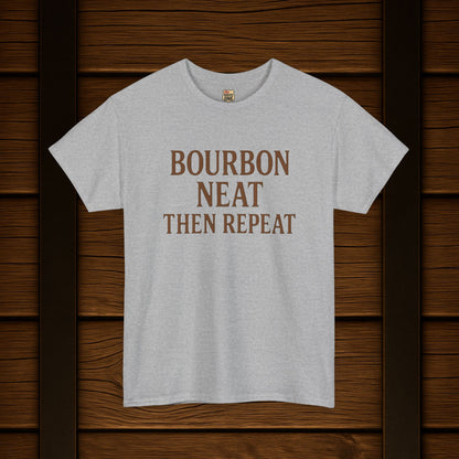 NEW Bourbon Neat Then Repeat Tee