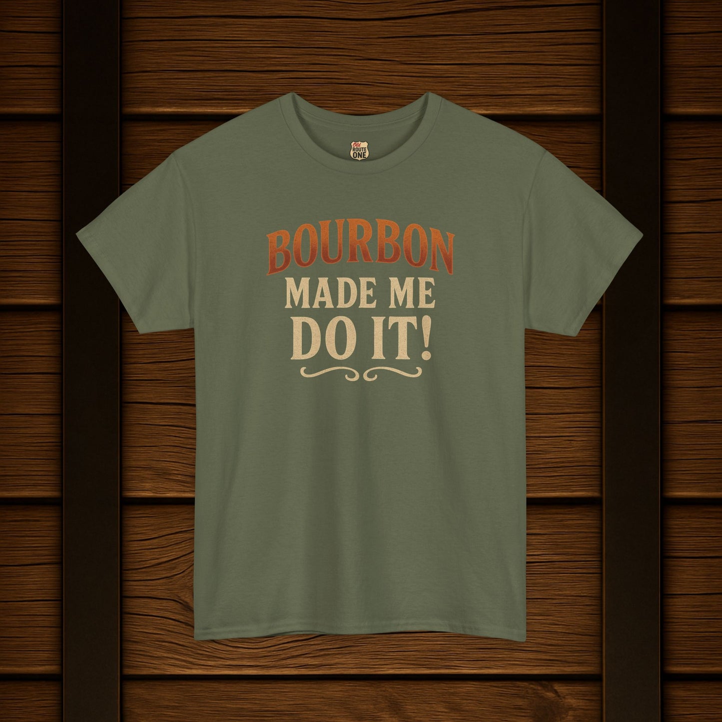 Bourbon Made Me Do It!  Funny Bourbon Lovers Shirt
