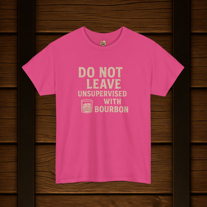 Do Not Leave Unsupervised With Bourbon T-Shirt