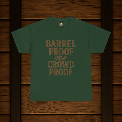 NEW BARREL PROOF not CROWD PROOF shirt