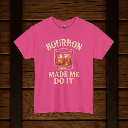 Bourbon Made Me Do It Tee - Barrel Proof Co.