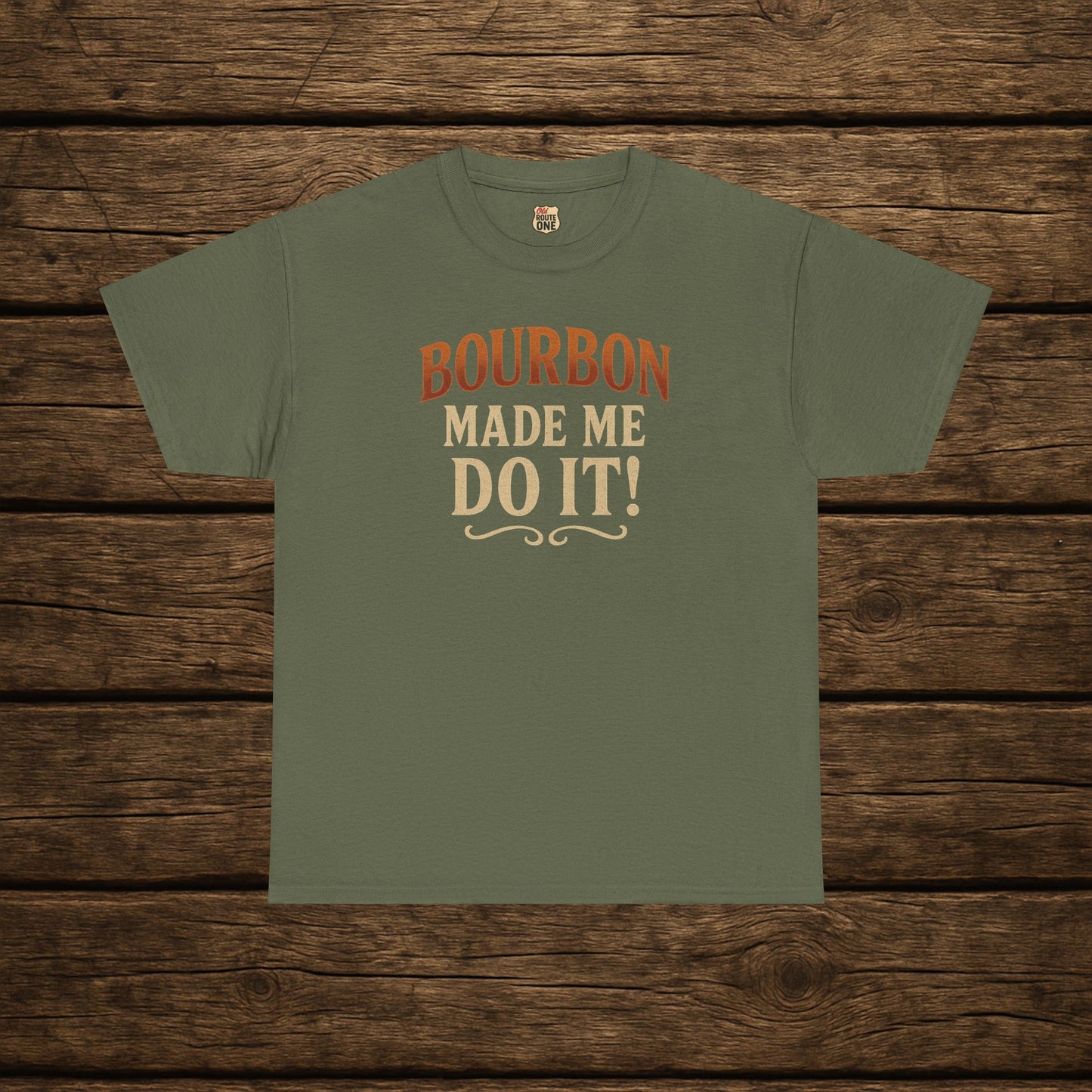 Bourbon Made Me Do It!  Funny Bourbon Lovers Shirt