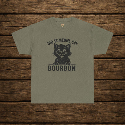 Did Someone Say Bourbon Funny Bourbon Cat Tee