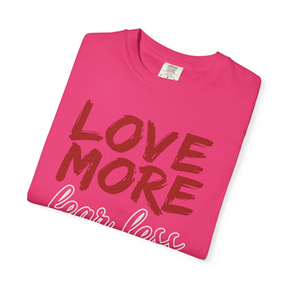 LOVE MORE Fear Less T-shirt