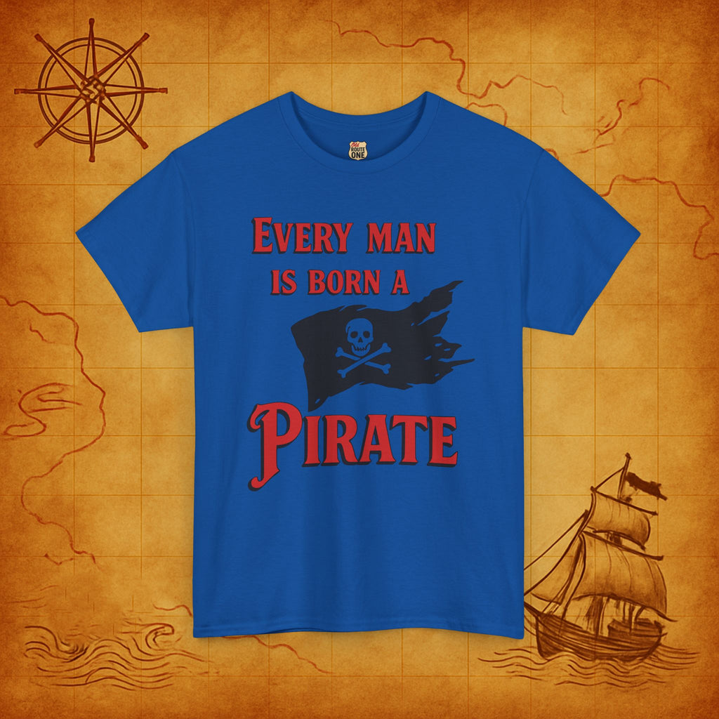 Every Man is a Born Pirate t-shirt