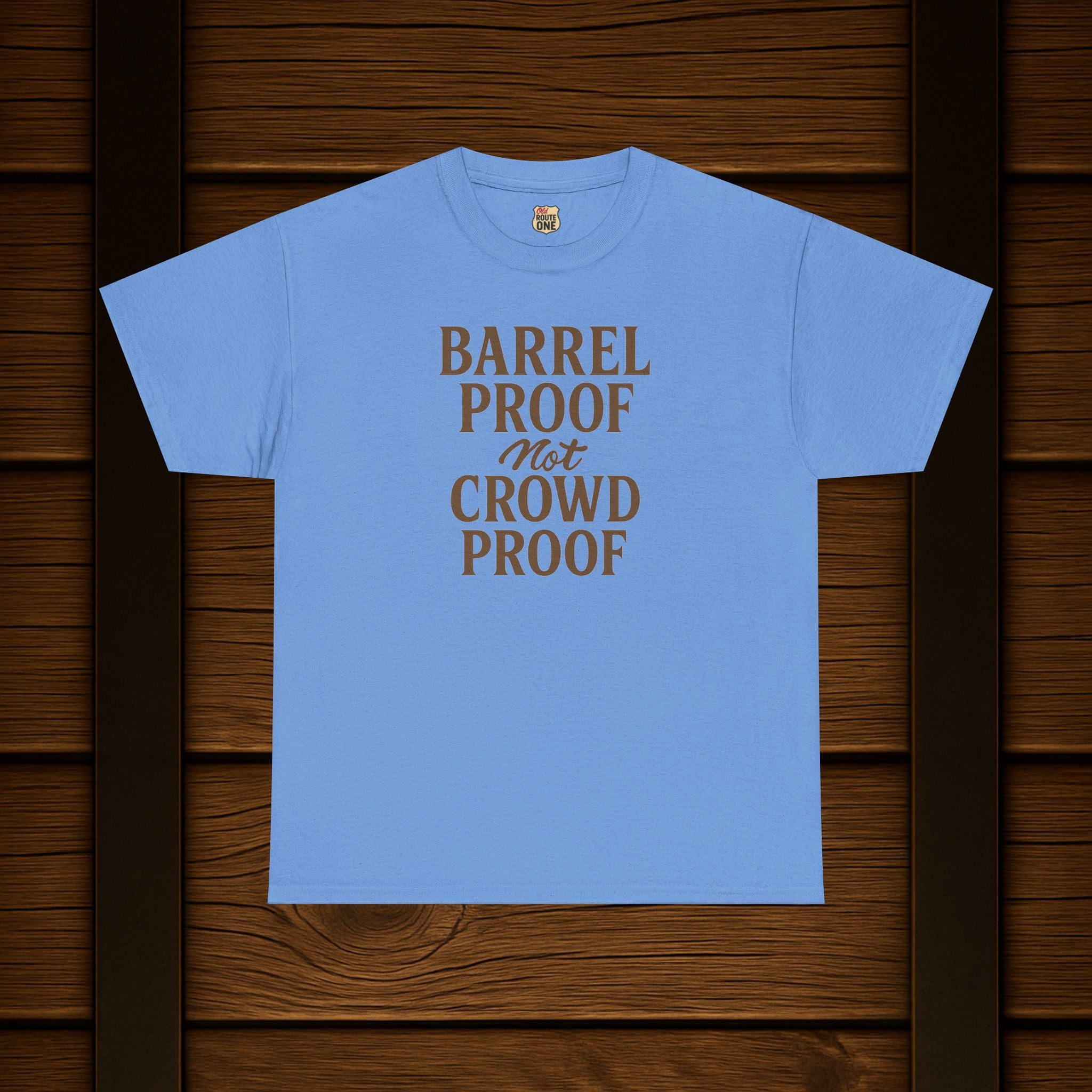 BARREL PROOF not CROWD PROOF shirt