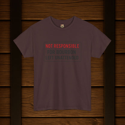 Not Responsible For Bourbon Left Unattended T-Shirt