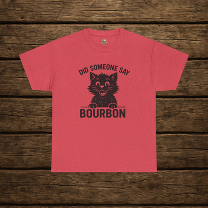 Did Someone Say Bourbon Funny Bourbon Cat Tee