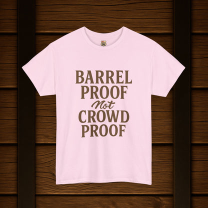 NEW BARREL PROOF not CROWD PROOF shirt