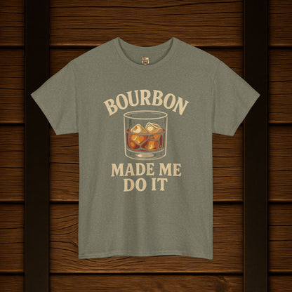 Bourbon Made Me Do It Tee - Barrel Proof Co.