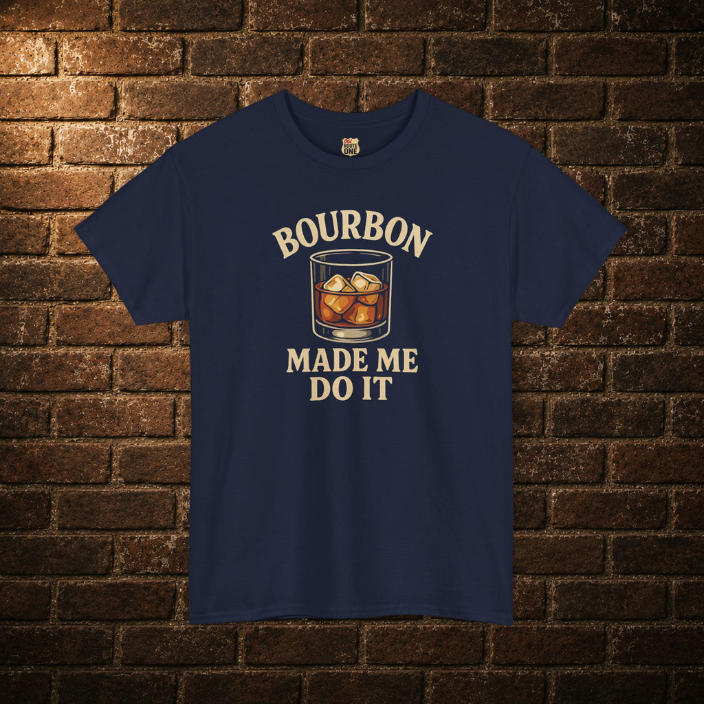 Bourbon Made Me Do It T-Shirt