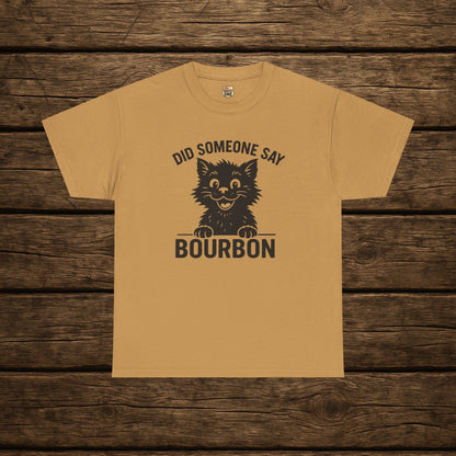 Did Someone Say Bourbon Funny Bourbon Cat Tee