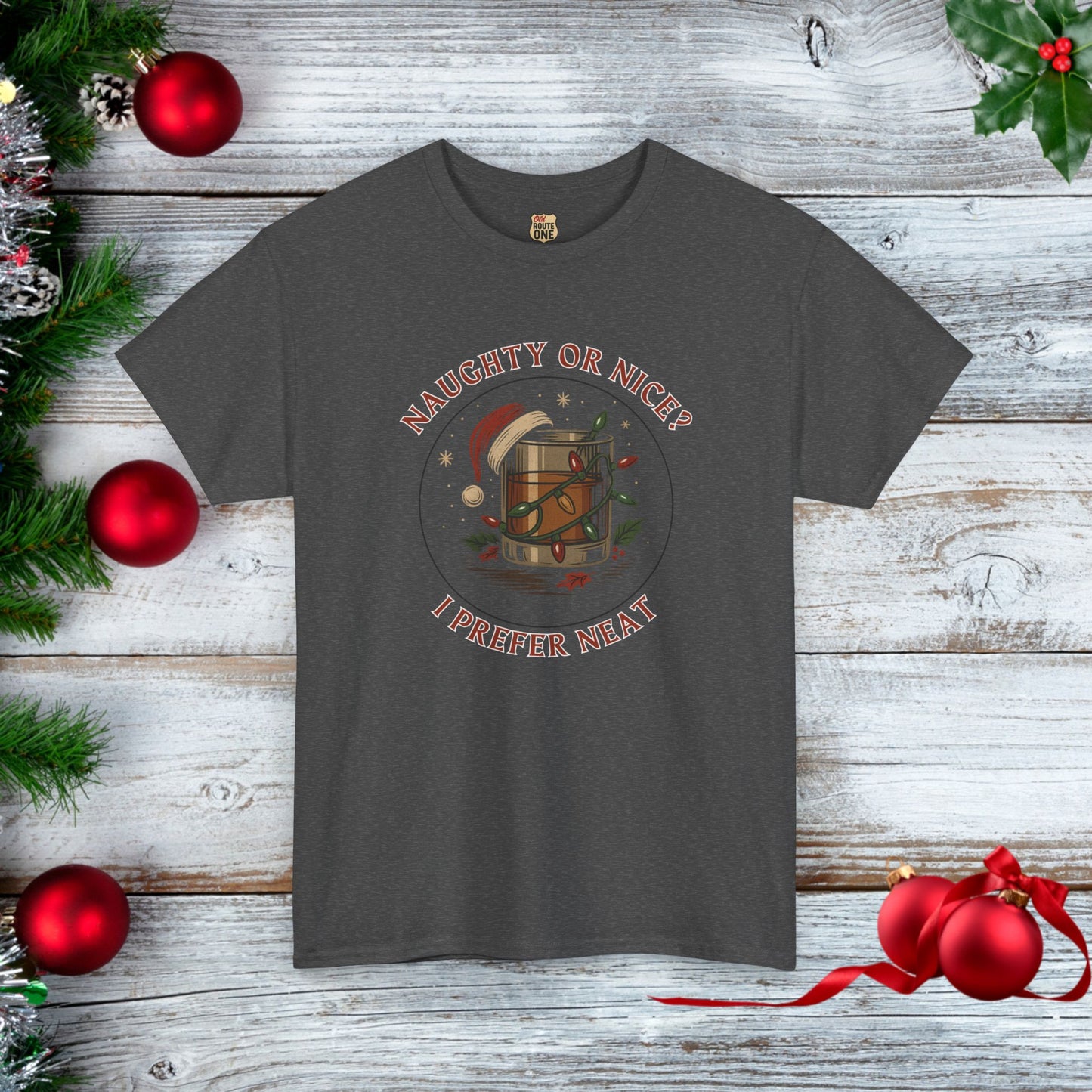 NAUGHTY OR NICE? I PREFER NEAT - Holiday Cheer T-shirt