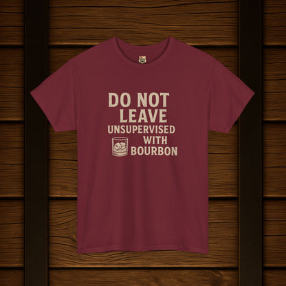 Do Not Leave Unsupervised With Bourbon T-Shirt