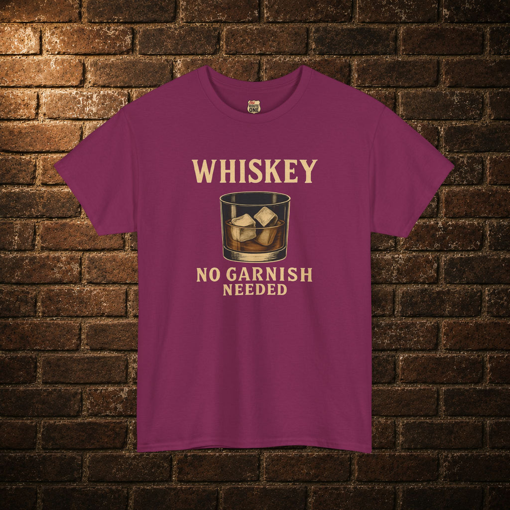Whiskey No Garnish Needed T-shirt