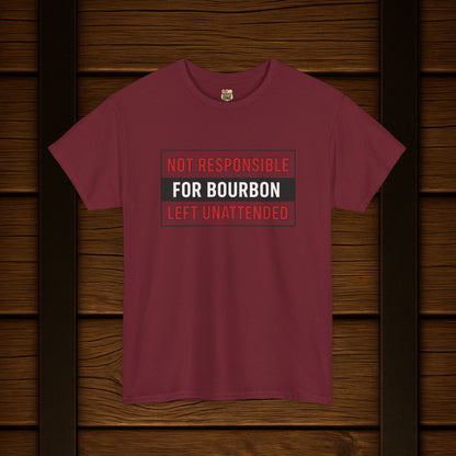 Not Responsible For Bourbon Left Unattended T-Shirt