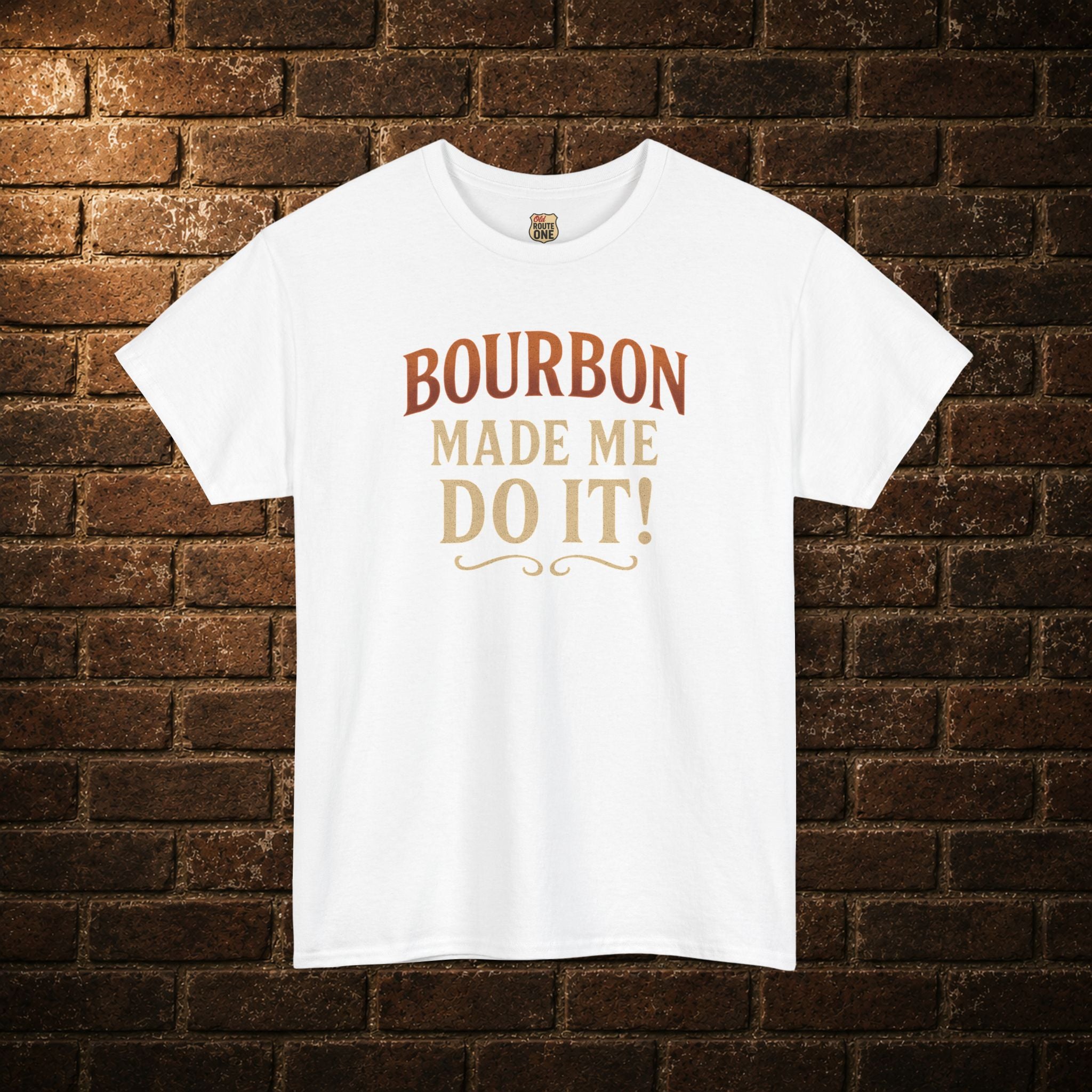 Bourbon Made Me Do It! Shirt