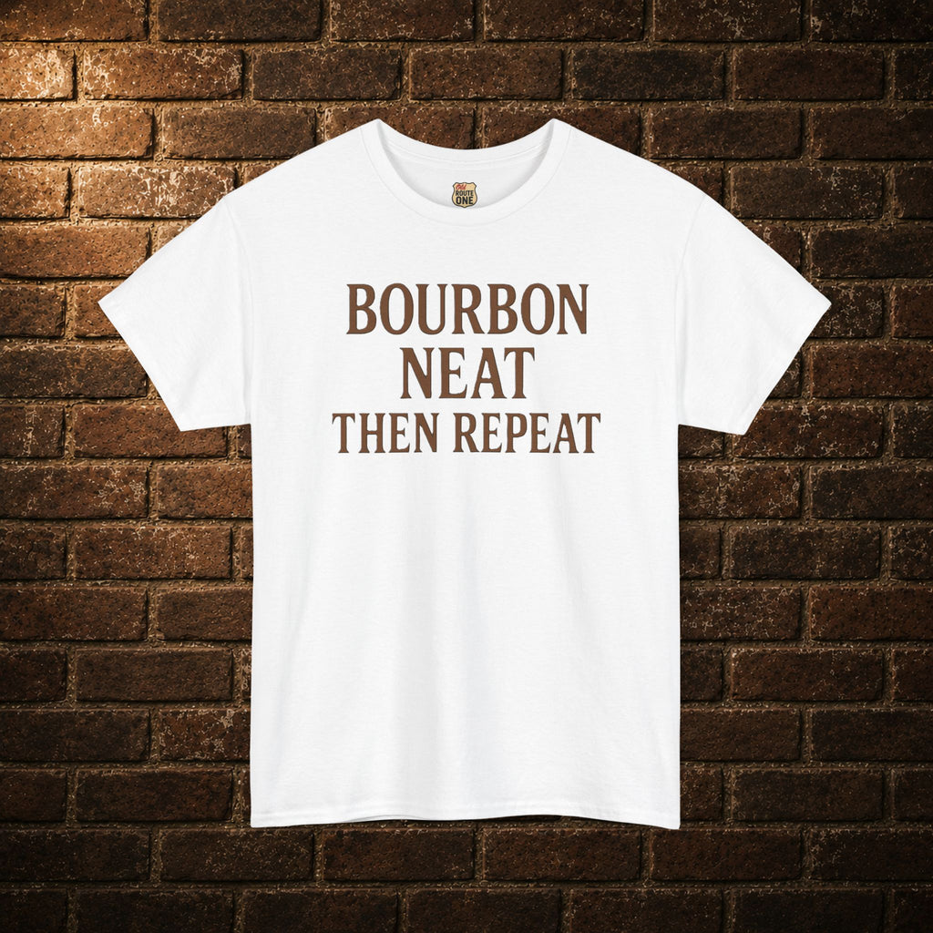 Bourbon Neat Then Repeat Tee