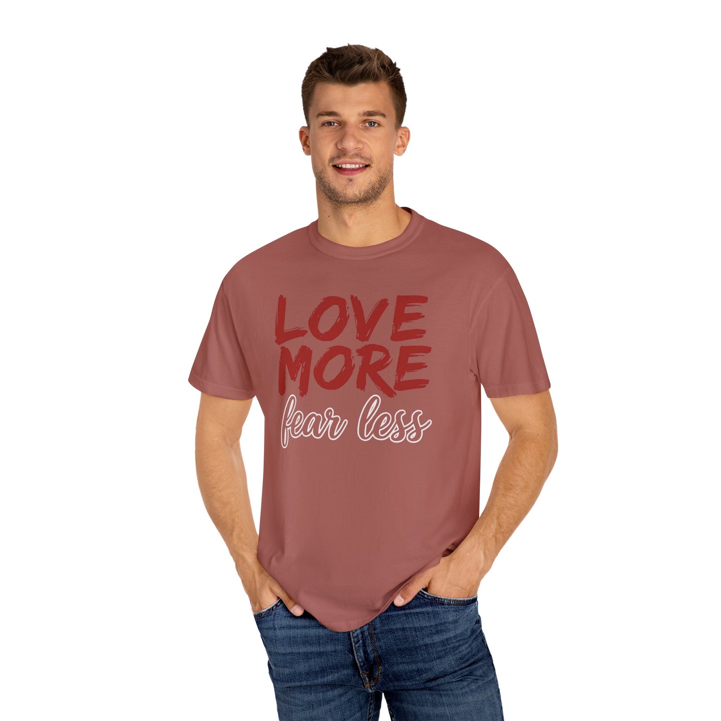 LOVE MORE Fear Less T-shirt