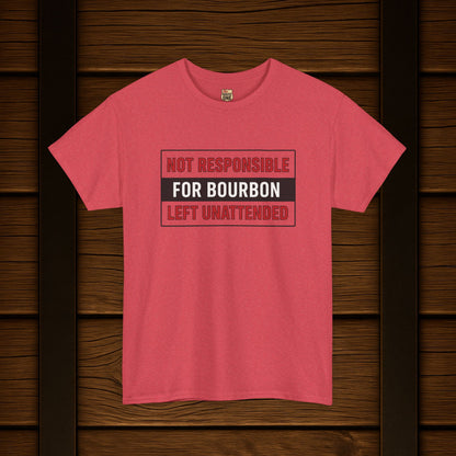 Not Responsible For Bourbon Left Unattended T-Shirt