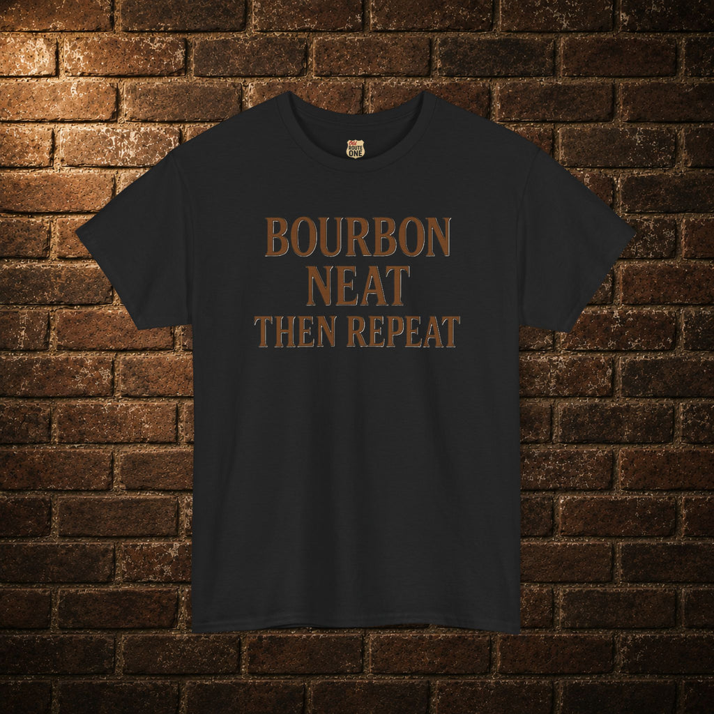 Bourbon Neat Then Repeat Tee