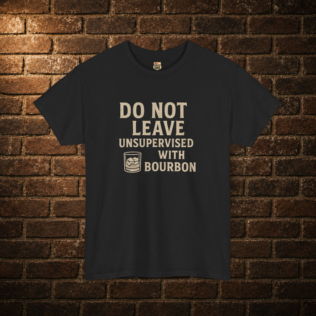 Do Not Leave Unsupervised With Bourbon T-Shirt