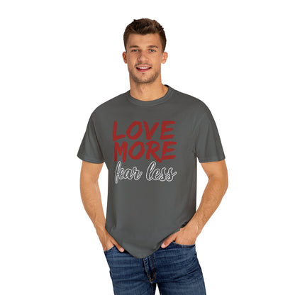 LOVE MORE Fear Less T-shirt