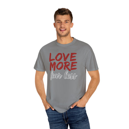 LOVE MORE Fear Less T-shirt