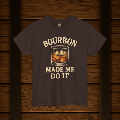 Bourbon Made Me Do It Tee - Barrel Proof Co.