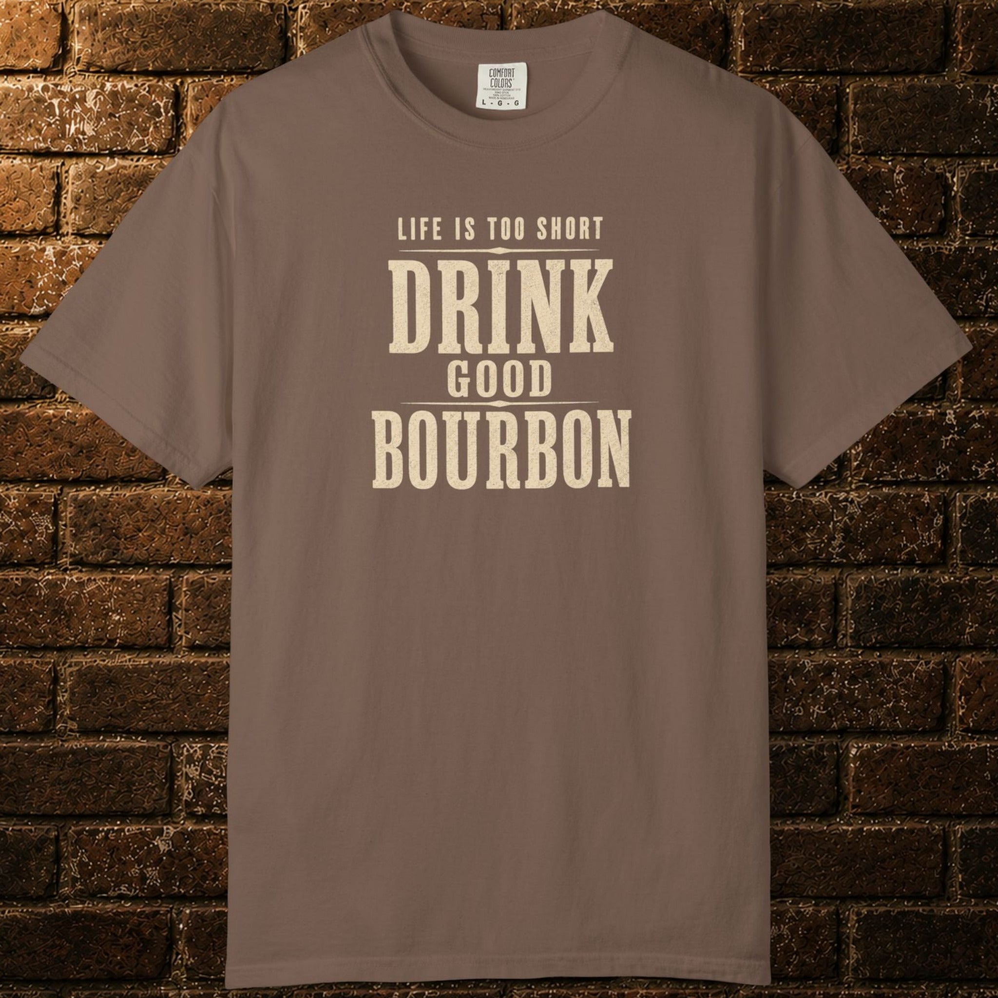 "Life Is Too Short, Drink Good Bourbon" T-shirt
