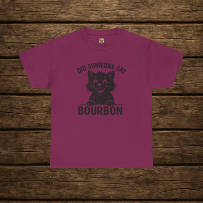 Did Someone Say Bourbon Funny Bourbon Cat Tee