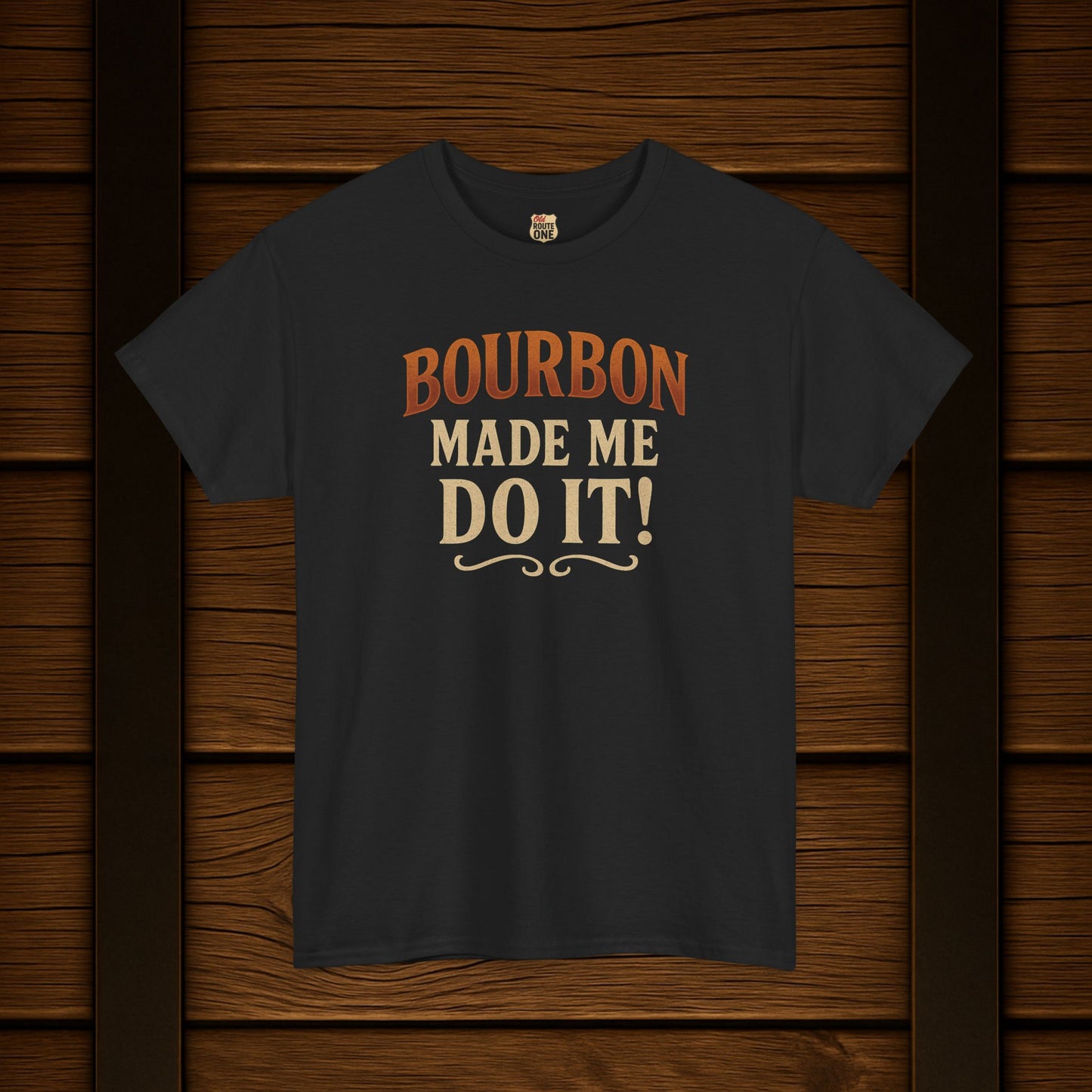 Bourbon Made Me Do It!  Bourbon Lovers Shirt