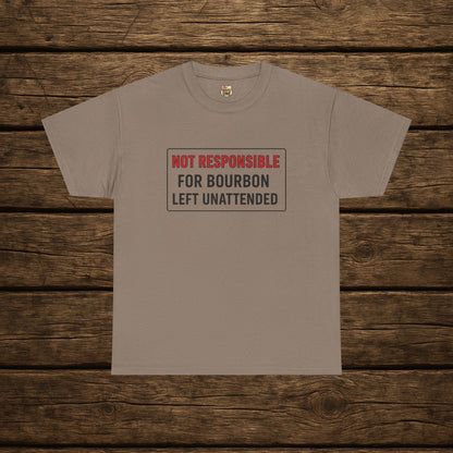 Not Responsible For Bourbon Left Unattended T-Shirt