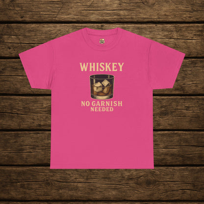 Whiskey No Garnish Needed T-shirt