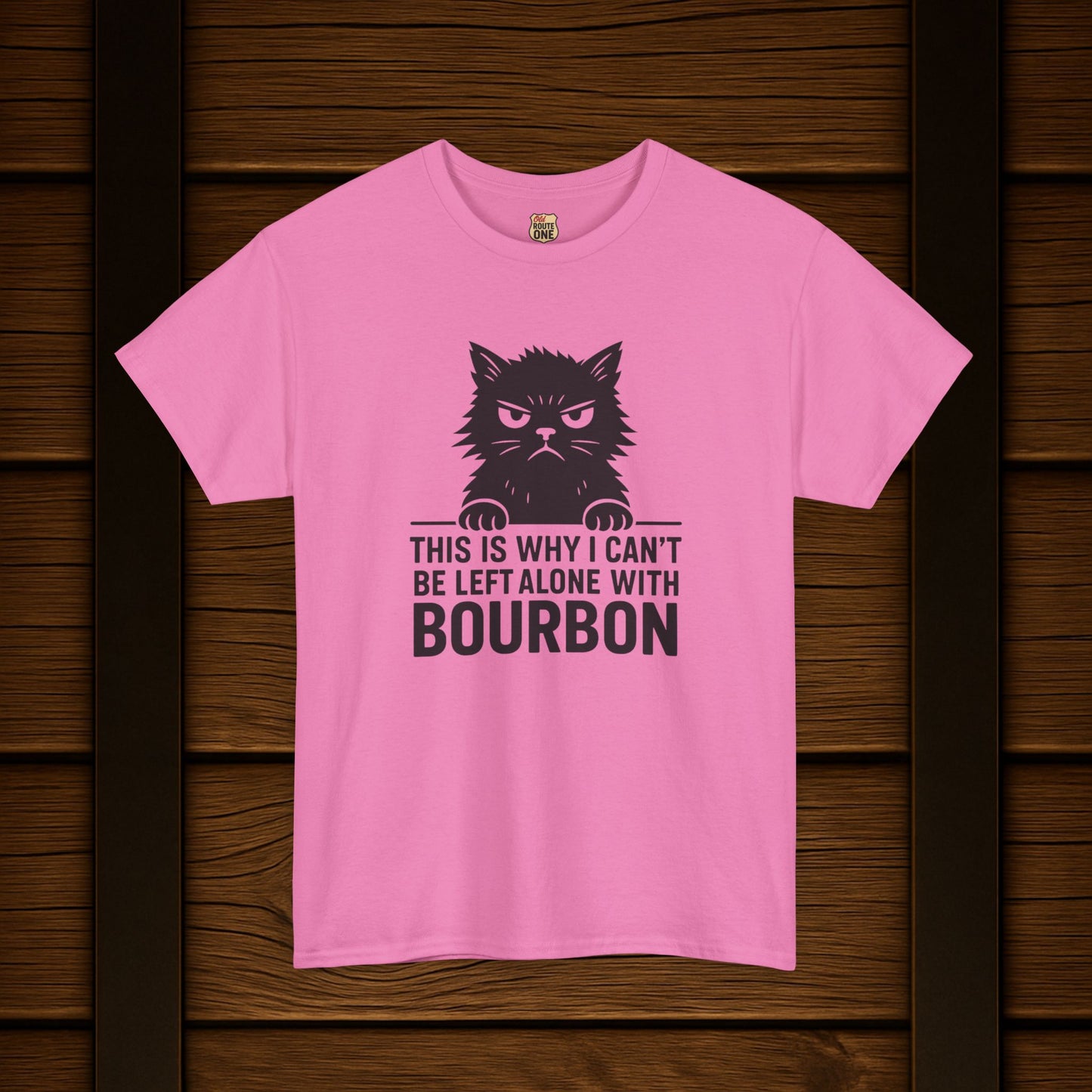 This Is Why I Can't Be Left Alone With Bourbon T-Shirt