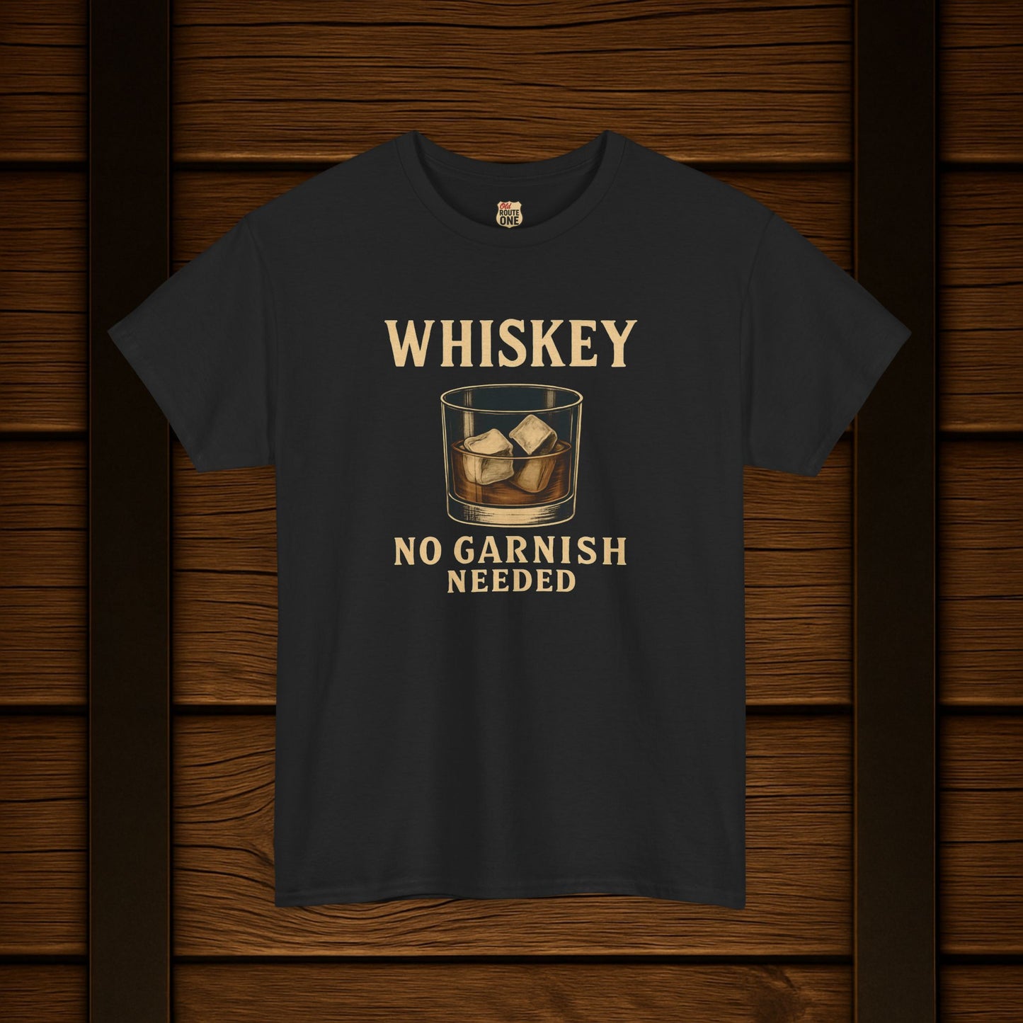 Whiskey No Garnish Needed T-shirt