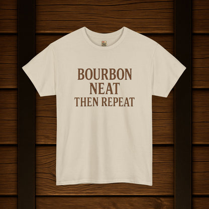NEW Bourbon Neat Then Repeat Tee