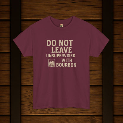 Do Not Leave Unsupervised With Bourbon T-Shirt