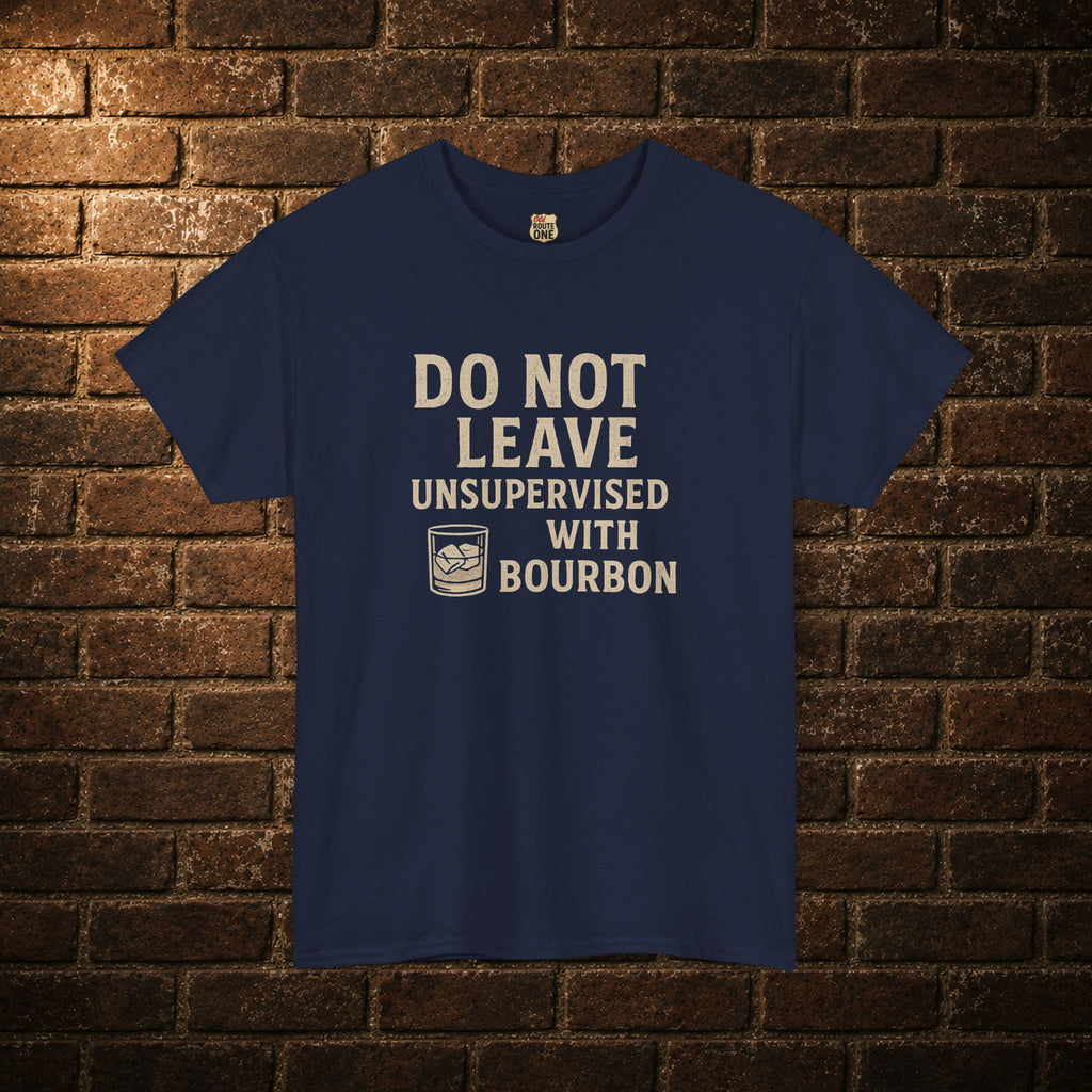 Do Not Leave Unsupervised With Bourbon T-Shirt